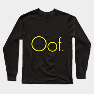 Oof. Long Sleeve T-Shirt